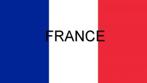 FRANCE POPULATION IN FRANCE France is located in