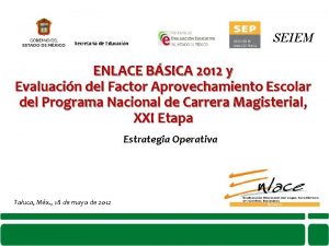 Secretara de Educacin SEIEM ENLACE BSICA 2012 y