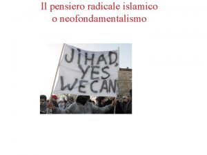 Il pensiero radicale islamico o neofondamentalismo Fondamentalismoi Il