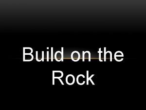 Build on the Rock Build on a strong