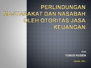 PERLINDUNGAN MASYARAKAT DAN NASABAH OLEH OTORITAS JASA KEUANGAN