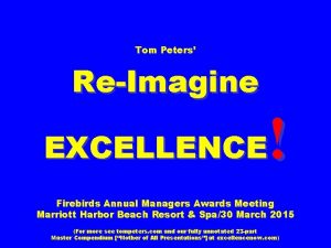 Tom Peters ReImagine EXCELLENCE Firebirds Annual Managers Awards