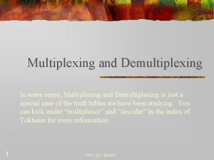 Multiplexing and Demultiplexing In some sense Multiplexing and