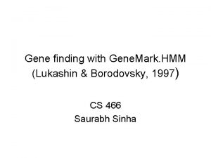 Gene finding with Gene Mark HMM Lukashin Borodovsky