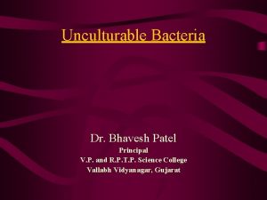 Unculturable Bacteria Dr Bhavesh Patel Principal V P