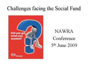 Challenges facing the Social Fund NAWRA Conference 5