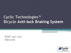 Cyclic Technologies Bicycle Antilock Braking System ENSC 440