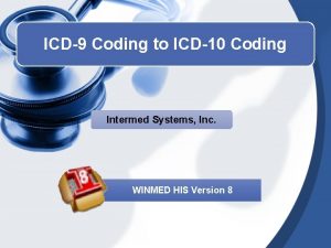 ICD9 Coding to ICD10 Coding Intermed Systems Inc