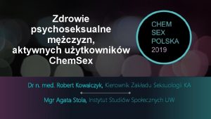 Zdrowie psychoseksualne mczyzn aktywnych uytkownikw Chem Sex Dr