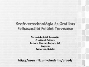 Szoftvertechnolgia s Grafikus Felhasznli Fellet Tervezse Tervezsi mintk