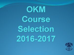 Okm course selection