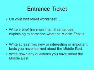 Entrance Ticket On your half sheet worksheet Write