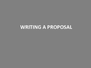 WRITING A PROPOSAL SIMILARITIES DIFFERENCES BETWEEN A PROPOSAL