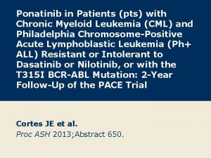 Ponatinib in Patients pts with Chronic Myeloid Leukemia