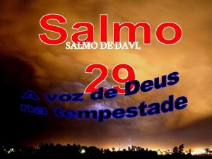SALMO DE DAVI Salmo 29 Louvem ao Senhor