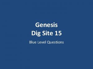 Genesis Dig Site 15 Blue Level Questions Why