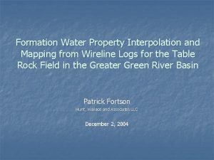 Formation Water Property Interpolation and Mapping from Wireline