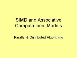 SIMD and Associative Computational Models Parallel Distributed Algorithms