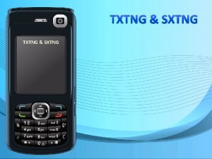 TXTNG SXTNG Cell Phones 1 form of communication