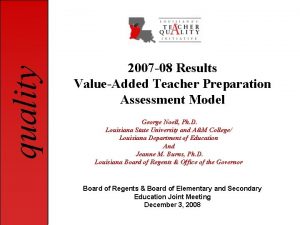 quality 2007 08 Results ValueAdded Teacher Preparation Assessment