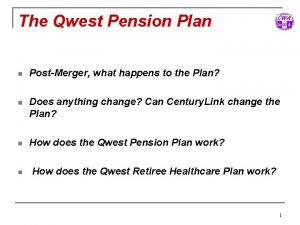 The Qwest Pension Plan n PostMerger what happens