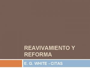 REAVIVAMIENTO Y REFORMA E G WHITE CITAS Deben