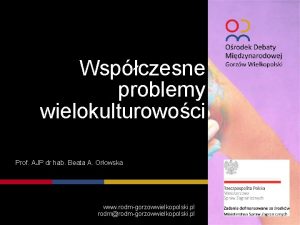 Wspczesne problemy wielokulturowoci Prof AJP dr hab Beata