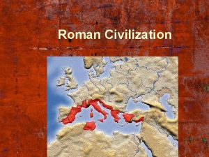 Roman Civilization Life in Ancient Rome Roman Culture