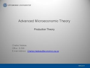 Advanced Microeconomic Theory Production Theory Charles Nadeau Office