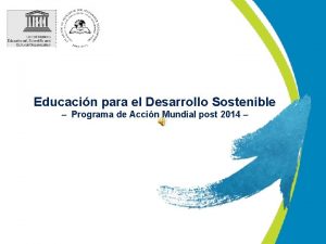 Educacin para el Desarrollo Sostenible Programa de Accin