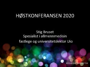 HSTKONFERANSEN 2020 Stig Bruset Spesialist i allmennmedisin fastlege