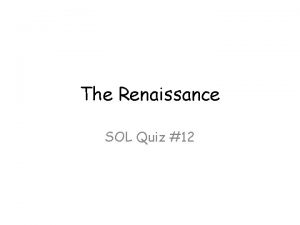 The Renaissance SOL Quiz 12 1 Which movement