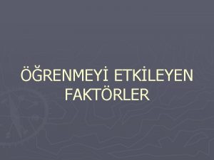 RENMEY ETKLEYEN FAKTRLER renmeyi etkileyen etkenler ok eitli