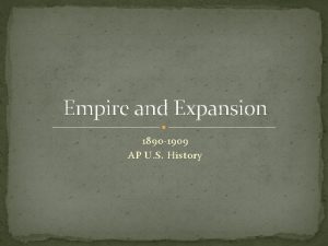 Empire and Expansion 1890 1909 AP U S