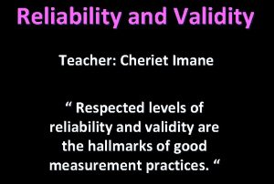 Reliability and Validity Teacher Cheriet Imane Respected levels