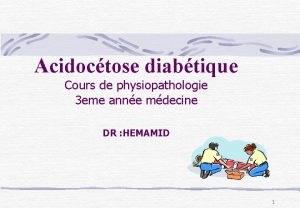 Acidoctose diabtique Cours de physiopathologie 3 eme anne