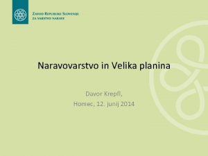 Naravovarstvo in Velika planina Davor Krepfl Homec 12