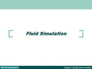 Fluid Simulation http kucg korea ac kr Graphics