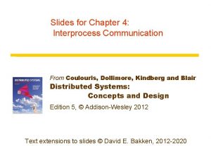 Slides for Chapter 4 Interprocess Communication From Coulouris