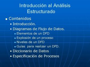 Introduccin al Anlisis Estructurado n Contenidos Introduccin Diagramas