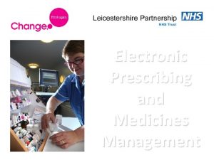 Electronic Prescribing and Medicines Management Leicestershire Partnership NHS