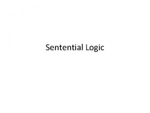 Sentential Logic One of our main critical thinking