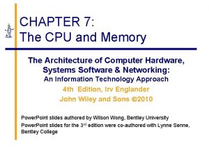 CHAPTER 7 The CPU and Memory The Architecture
