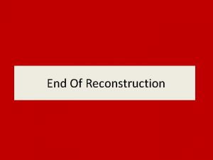 End Of Reconstruction 1 Panic of 1873 Northerners