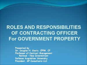 ROLES AND RESPONSIBILITIES OF CONTRACTING OFFICER For GOVERNMENT