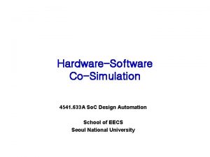 HardwareSoftware CoSimulation 4541 633 A So C Design