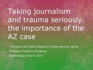 Taking journalism and trauma seriously the importance of