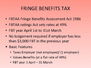FRINGE BENEFITS TAX FBTAA Fringe Benefits Assessment Act