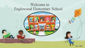 Welcome to Englewood Elementary School Est 1958 Our