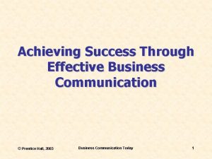 Achieving Success Through Effective Business Communication Prentice Hall